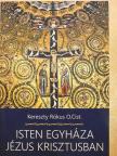 Kereszty Rókus O. Cist. - Isten Egyháza Jézus Krisztusban [antikvár]