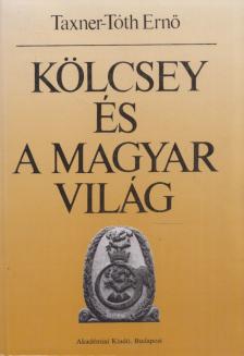 Taxner-Tóth Ernő - Kölcsey és a magyar világ [antikvár]