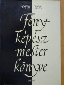 Dr. Gyulai Ferenc - Fényképészmester könyve [antikvár]