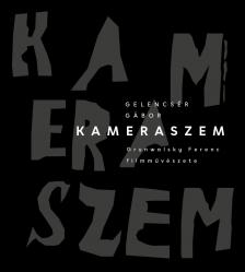 Gelencsér Gábor - Kameraszem