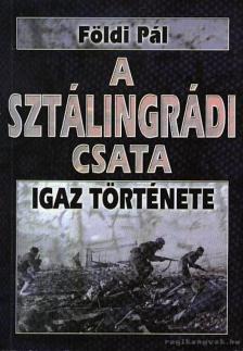 FÖLDI PÁL - A sztálingrádi csata igaz története / A halál 50 órája igaz története [antikvár]
