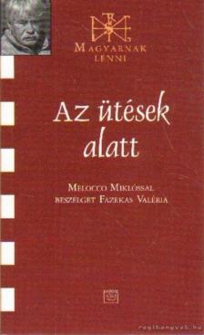 Fazekas Valéria - Az ütések alatt - Melocco Miklóssal beszélget Fazekas Valéria [antikvár]