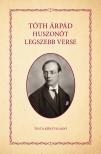 TÓTH ÁRPÁD - Tóth Árpád huszonöt legszebb verse