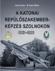 Fekete István,  M. Szabó Miklós - A katonai repülőszakember-képzés Szolnokon [antikvár]