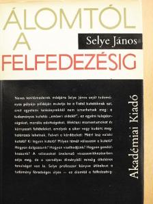 Selye János - Álomtól a felfedezésig [antikvár]