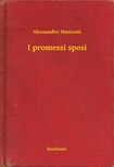 Alessandro Manzoni - I promessi sposi [eKönyv: epub, mobi]