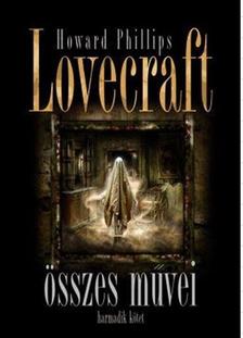 Howard Phillips Lovecraft - Howard Phillips Lovecraft összes művei III.