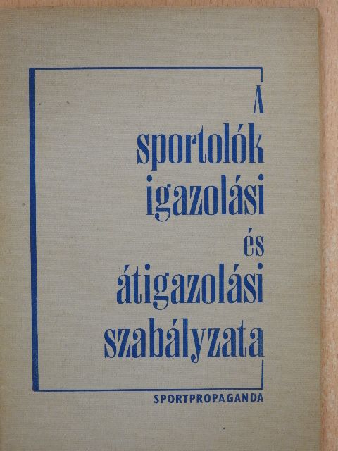A sportolók igazolási és átigazolási szabályzata [antikvár]