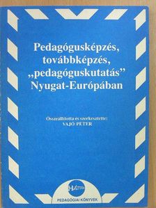 Pedagógusképzés, továbbképzés, "pedagóguskutatás" Nyugat-Európában [antikvár]