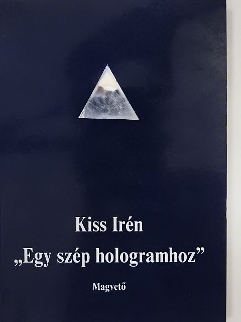 Kiss Irén - "Egy szép hologramhoz" [antikvár]