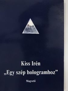 Kiss Irén - "Egy szép hologramhoz" [antikvár]