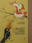 L. D. Beljakowa - Falsch oder Richtig? [antikvár]