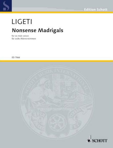 Ligeti György - NONSENSE MADRIGALS FOR SIX MALE VOICES (1988-1993)