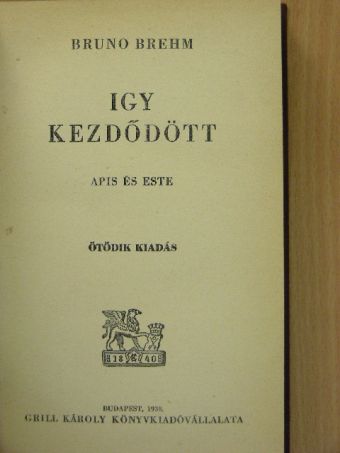 Bruno Brehm - Igy kezdődött [antikvár]