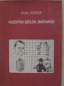 Kun József - Hozzátok szólok, magyarok! (dedikált példány) [antikvár]