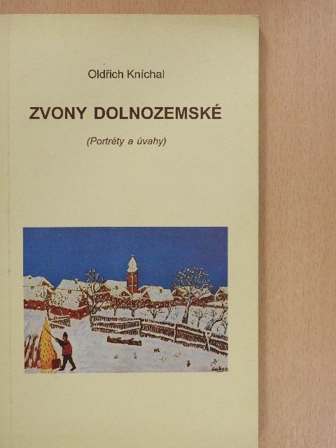 Oldrich Kníchal - Zvony dolnozemské (dedikált példány) [antikvár]