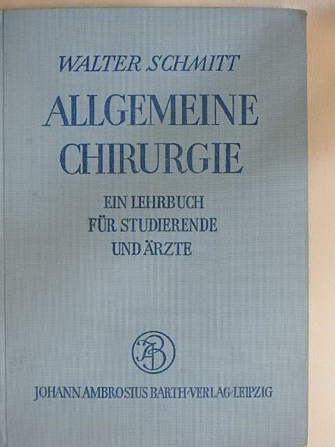 Prof. Dr. Med. Walter Schmitt - Allgemeine Chirurgie [antikvár]