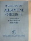 Prof. Dr. Med. Walter Schmitt - Allgemeine Chirurgie [antikvár]