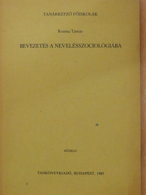 Kozma Tamás - Bevezetés a nevelésszociológiába [antikvár]