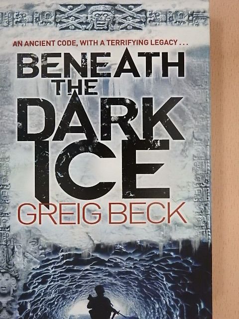 Greig Beck - Beneath the Dark Ice [antikvár]