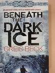 Greig Beck - Beneath the Dark Ice [antikvár]