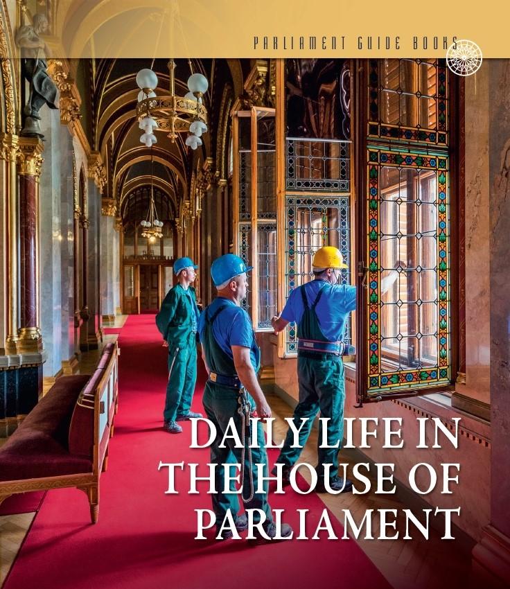 Csákó Beáta - Samu Nagy Dániel - Mindennapok az Országházban (angol nyelven) - Daily life in the House of Parliament