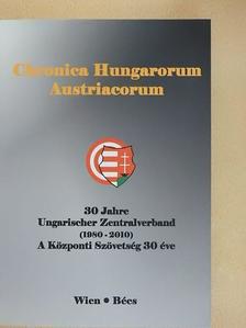 András Imre - Chronica Hungarorum Austriacorum - Festschrift zum 30jährigen Bestehen des Zentralverbandes Ungarischer Vereine und Organisationen in Österreich 1980-2010 [antikvár]