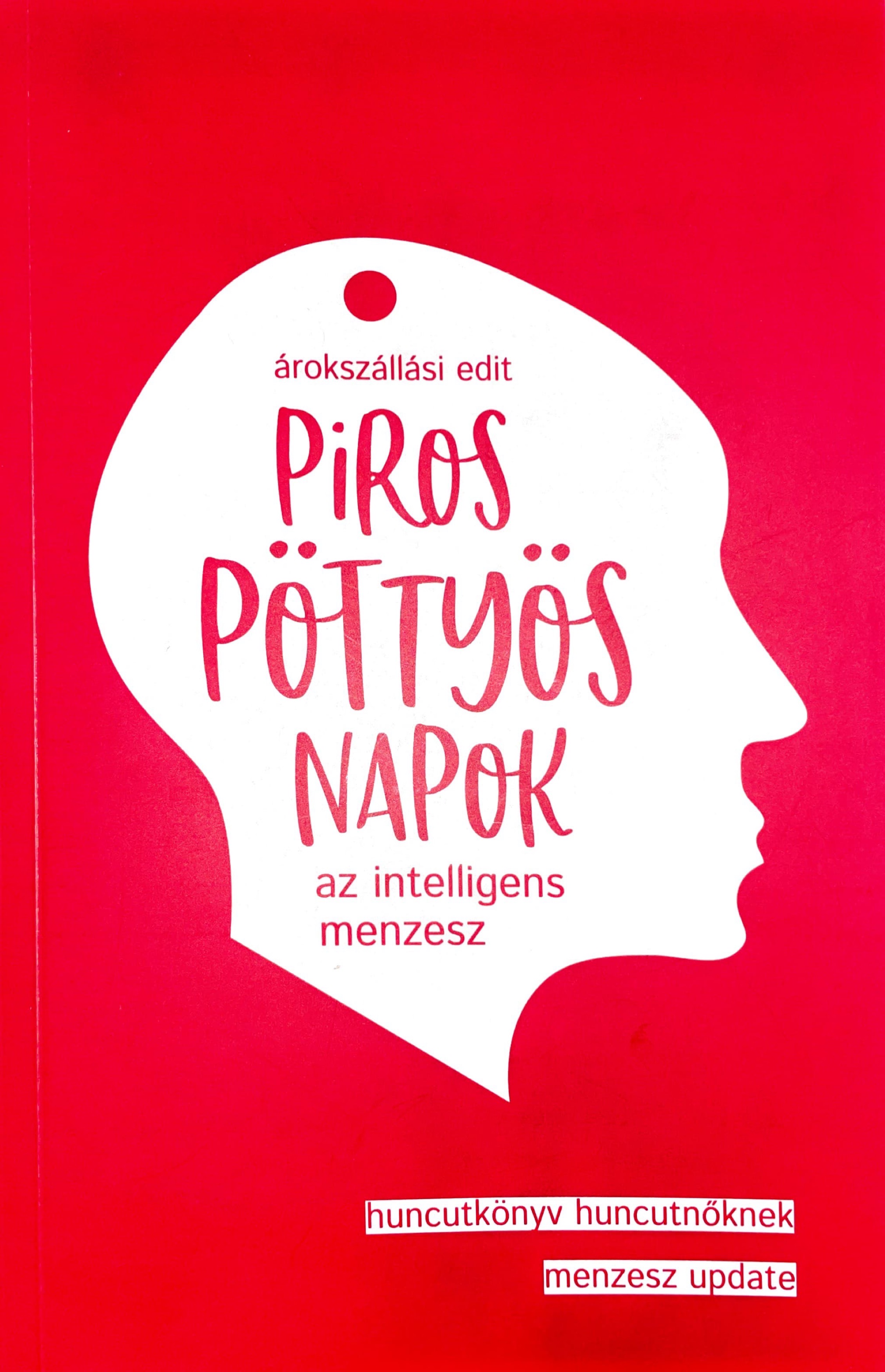 Árokszállási Edit - Piros pöttyös napok - Az intelligens menzesz [eKönyv: epub, mobi]