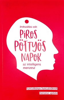 Árokszállási Edit - Piros pöttyös napok - Az intelligens menzesz [eKönyv: epub, mobi]
