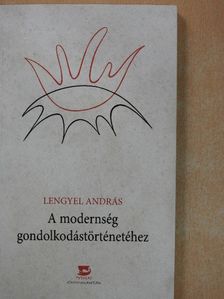 Lengyel András - A modernség gondolkodástörténetéhez [antikvár]
