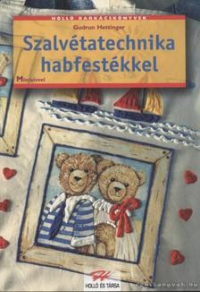 HETTINGER, GUDRUN - Szalvétatechnika habfestékkel [antikvár]