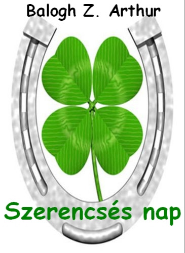Z. Arthur Balogh - Szerencsés nap [eKönyv: epub, mobi]