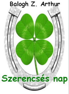 Z. Arthur Balogh - Szerencsés nap [eKönyv: epub, mobi]