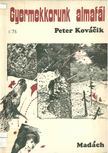 Peter Kovácik - Gyermekkorunk almafái [antikvár]