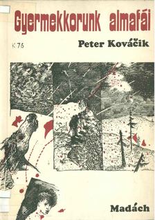 Peter Kovácik - Gyermekkorunk almafái [antikvár]