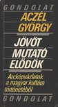 ACZÉL GYÖRGY - Jövőt mutató elődök [antikvár]