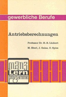 LÜCKERT, H,R, - EBERL, M, - GALAS, J, - SPIES, O - Antriebsberechnungen [antikvár]