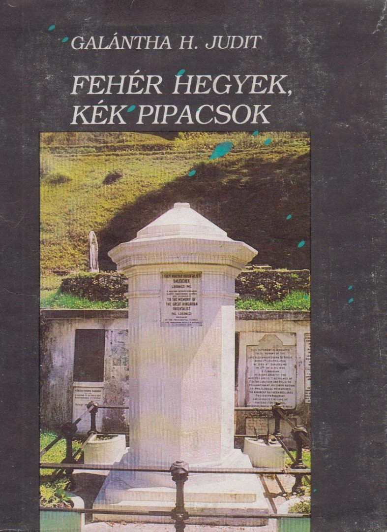 Galántha H. Judit - Fehér hegyek, kék pipacsok (aláírt) [antikvár]