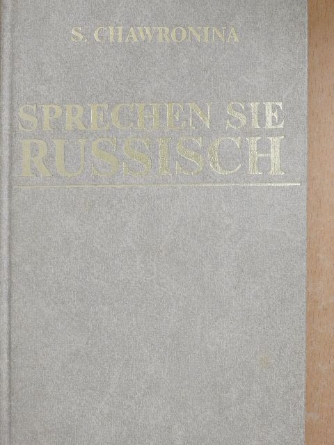 S. Chawronina - Sprechen Sie Russisch [antikvár]