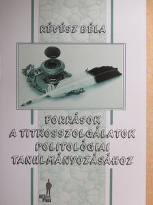 Révész Béla - Források a titkosszolgálatok politológiai tanulmányozásához [antikvár]