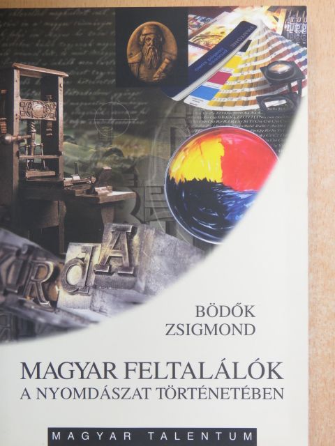 Bödők Zsigmond - Magyar feltalálók a nyomdászat történetében [antikvár]
