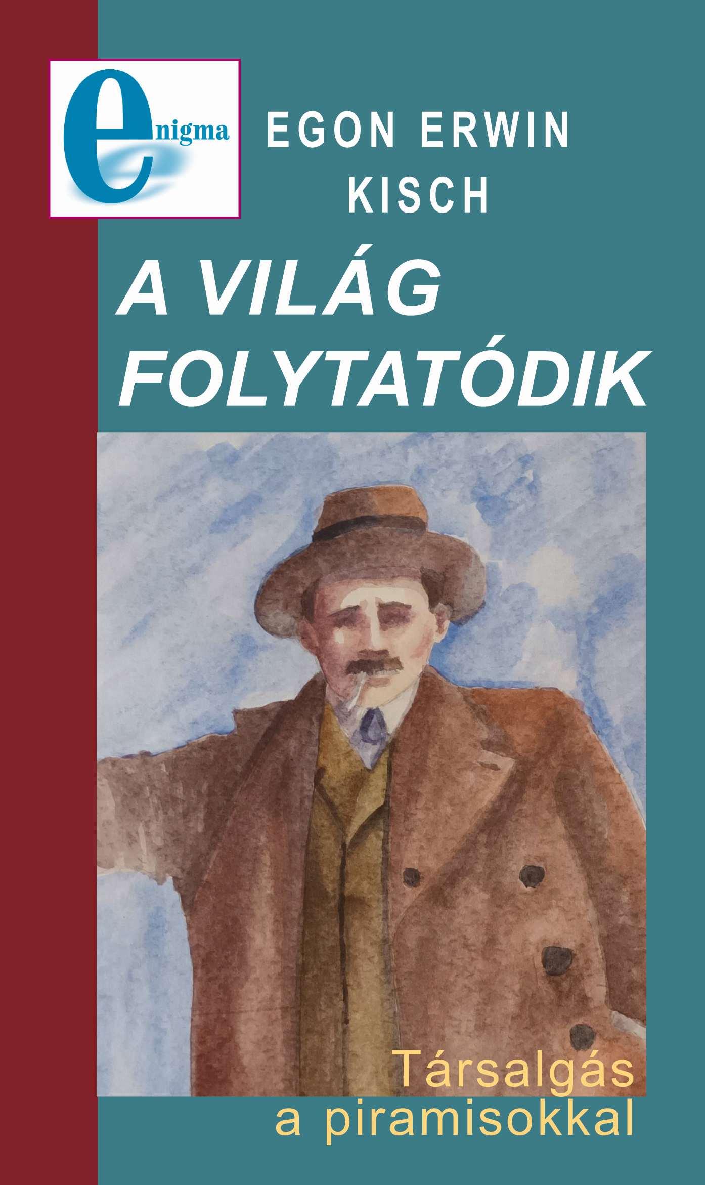 Egon Erwin Kisch - A világ folytatódik