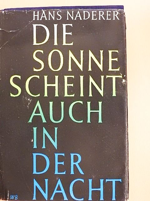 Hans Naderer - Die Sonne Scheint auch in der Nacht [antikvár]