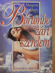 Margaret Moore - Börtönbe zárt szerelem [antikvár]