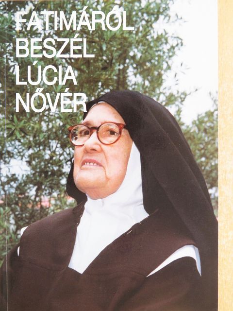 Lúcia nővér - Fatimáról beszél Lúcia nővér [antikvár]