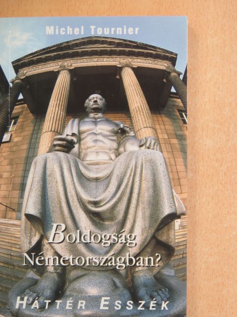 Michel Tournier - Boldogság Németországban? [antikvár]