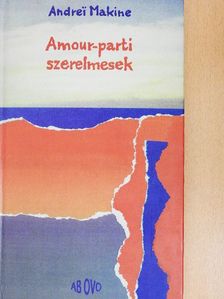Andrei Makine - Amour-parti szerelmesek [antikvár]