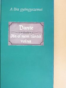 Dante Alighieri - Ha el nem tűntél volna [antikvár]