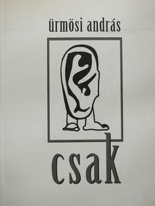 Ürmösi András - Csak (dedikált példány) [antikvár]