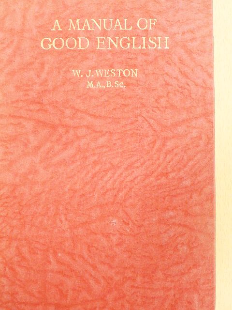 W. J. Weston - A Manual of Good English [antikvár]